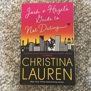 “Josh and Hazel’s Guide to Not Dating” by Christina Lauren